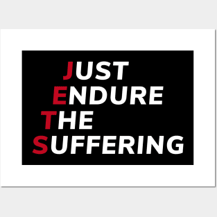 Just Endure The Suffering Posters and Art